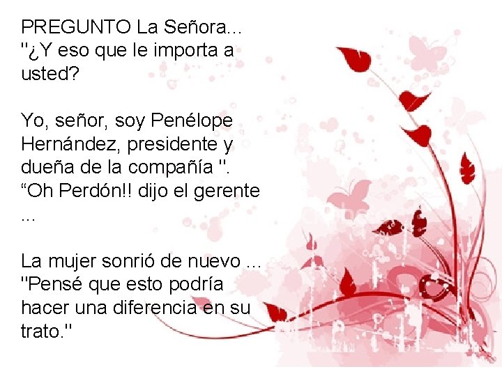 PREGUNTO La Señora. . . "¿Y eso que le importa a usted? Yo, señor,