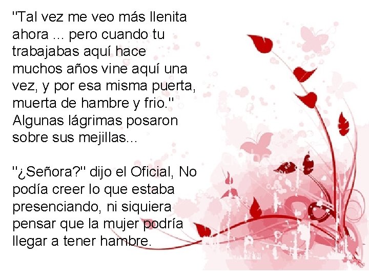 "Tal vez me veo más llenita ahora. . . pero cuando tu trabajabas aquí