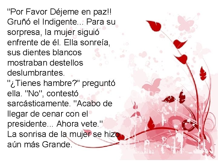 "Por Favor Déjeme en paz!! Gruñó el Indigente. . . Para su sorpresa, la