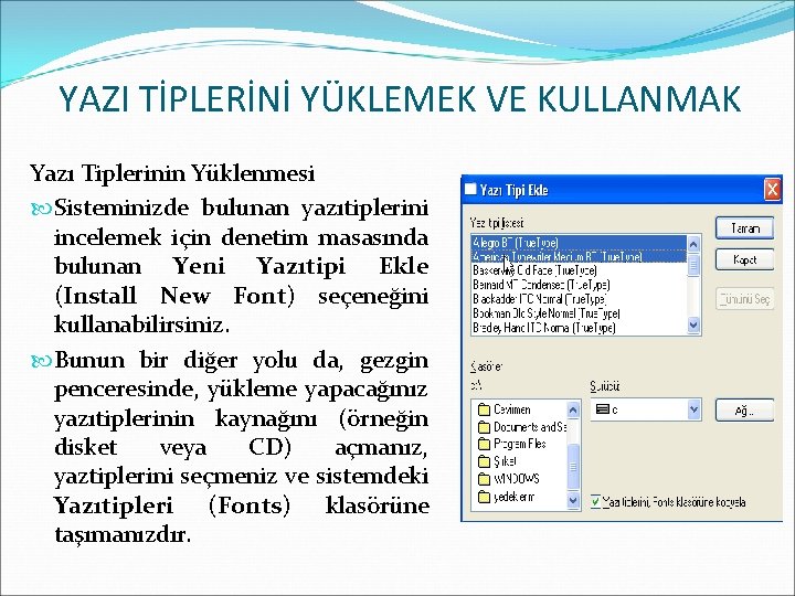 YAZI TİPLERİNİ YÜKLEMEK VE KULLANMAK Yazı Tiplerinin Yüklenmesi Sisteminizde bulunan yazıtiplerini incelemek için denetim