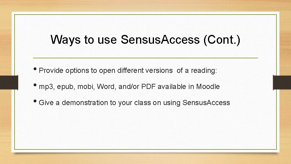Ways to use Sensus. Access (Cont. ) • Provide options to open different versions