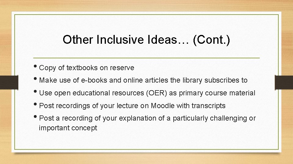 Other Inclusive Ideas… (Cont. ) • Copy of textbooks on reserve • Make use