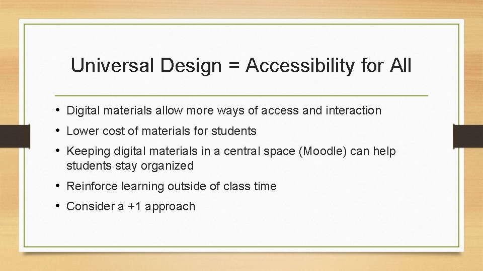 Universal Design = Accessibility for All • Digital materials allow more ways of access