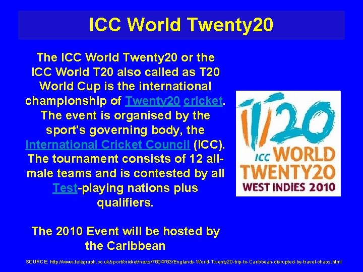 ICC World Twenty 20 The ICC World Twenty 20 or the ICC World T