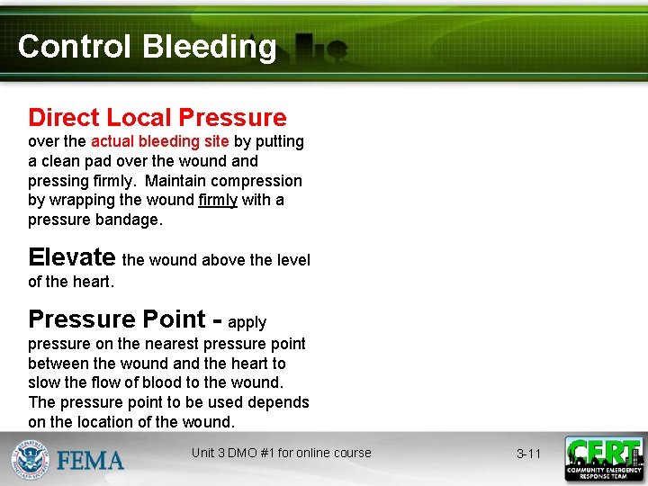 Control Bleeding Direct Local Pressure over the actual bleeding site by putting a clean