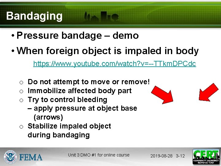 Bandaging • Pressure bandage – demo • When foreign object is impaled in body