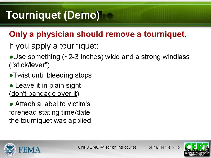 Tourniquet (Demo) Only a physician should remove a tourniquet. If you apply a tourniquet: