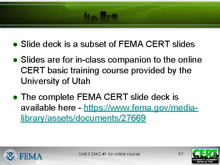● Slide deck is a subset of FEMA CERT slides ● Slides are for
