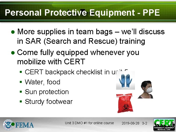 Personal Protective Equipment - PPE ● More supplies in team bags – we’ll discuss