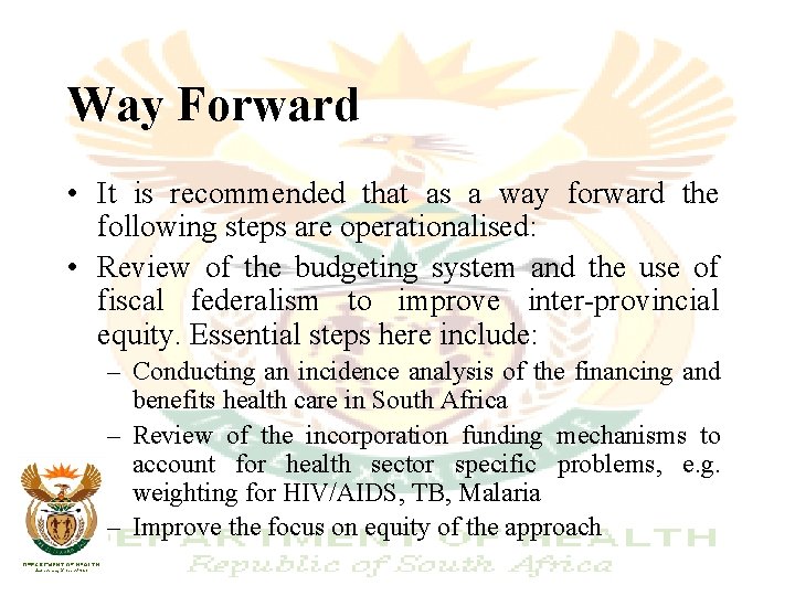 Way Forward • It is recommended that as a way forward the following steps