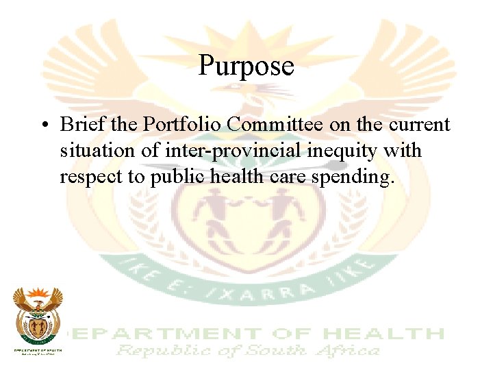 Purpose • Brief the Portfolio Committee on the current situation of inter-provincial inequity with