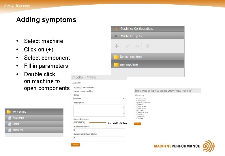 Adding symptoms • • • Select machine Click on (+) Select component Fill in