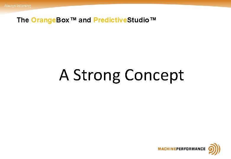 The Orange. Box™ and Predictive. Studio™ A Strong Concept 