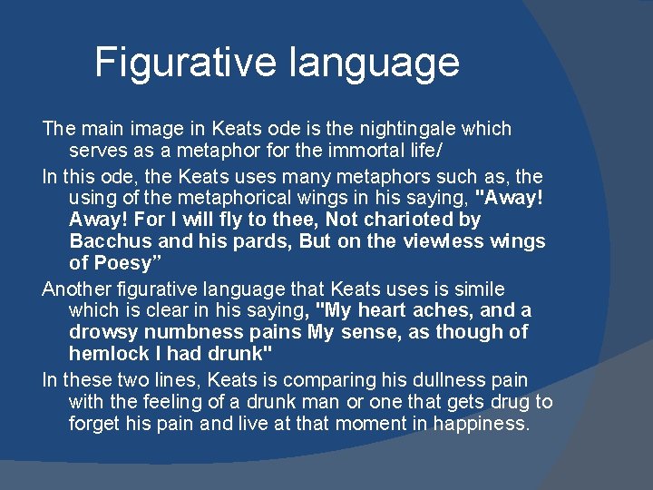 Figurative language The main image in Keats ode is the nightingale which serves as