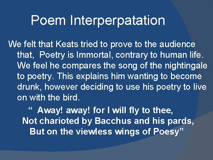 Poem Interperpatation We felt that Keats tried to prove to the audience that, Poetry