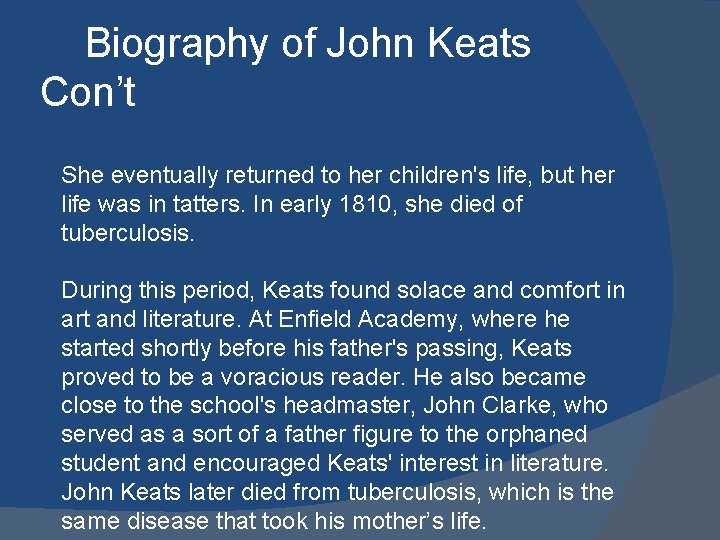 Biography of John Keats Con’t She eventually returned to her children's life, but her