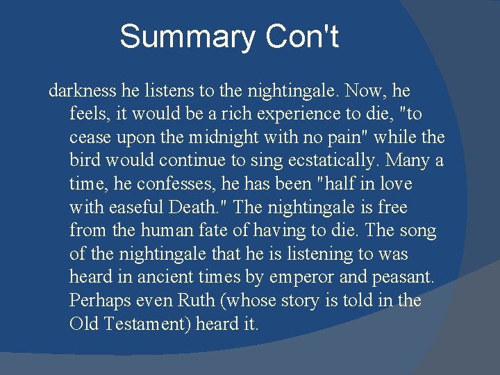 Summary Con't darkness he listens to the nightingale. Now, he feels, it would be