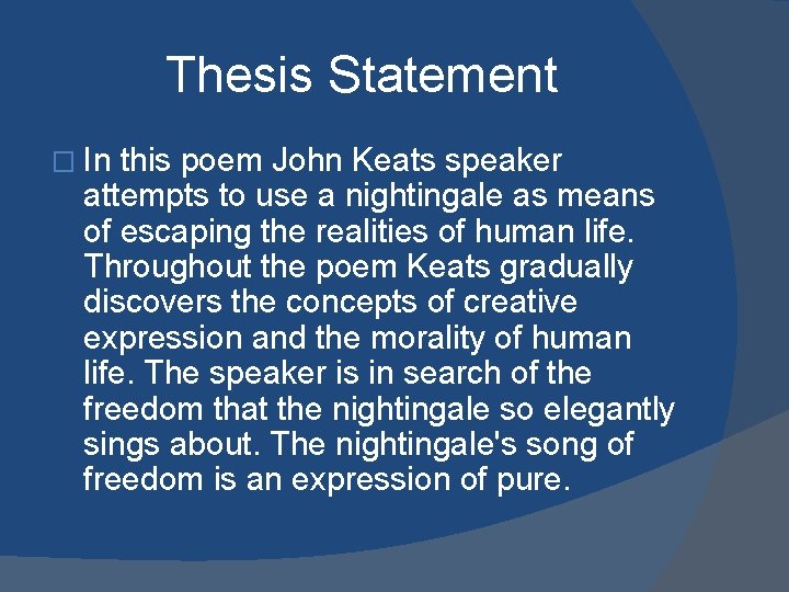 Thesis Statement � In this poem John Keats speaker attempts to use a nightingale