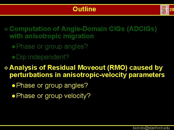 Outline 20 v Computation of Angle-Domain CIGs (ADCIGs) with anisotropic migration l Phase l