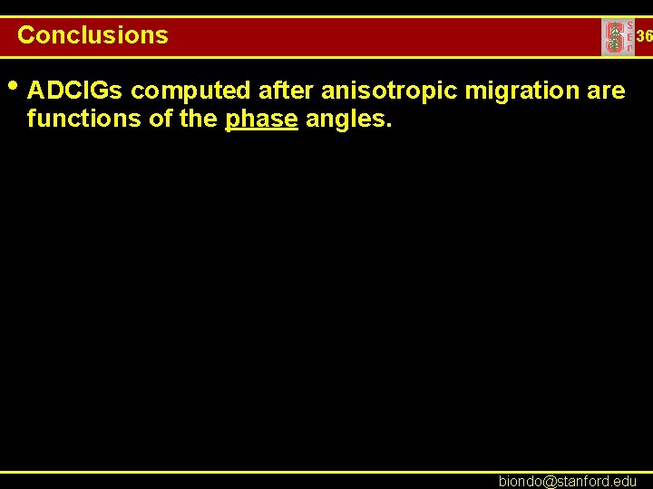 Conclusions 36 • ADCIGs computed after anisotropic migration are functions of the phase angles.