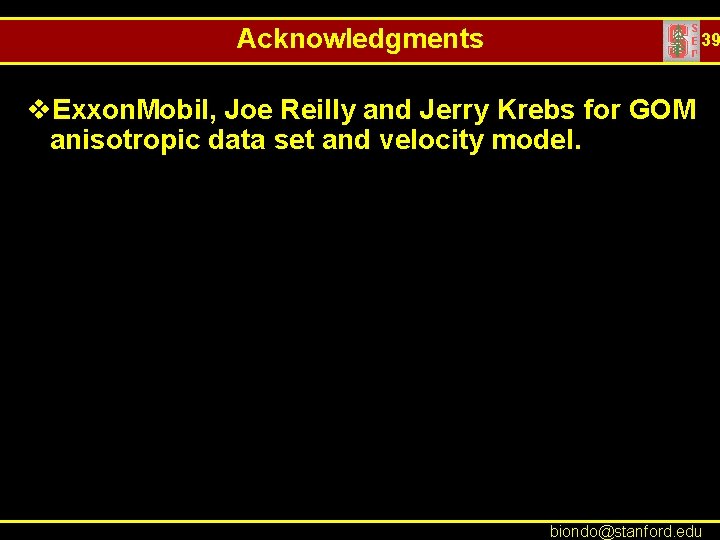 Acknowledgments 39 v. Exxon. Mobil, Joe Reilly and Jerry Krebs for GOM anisotropic data