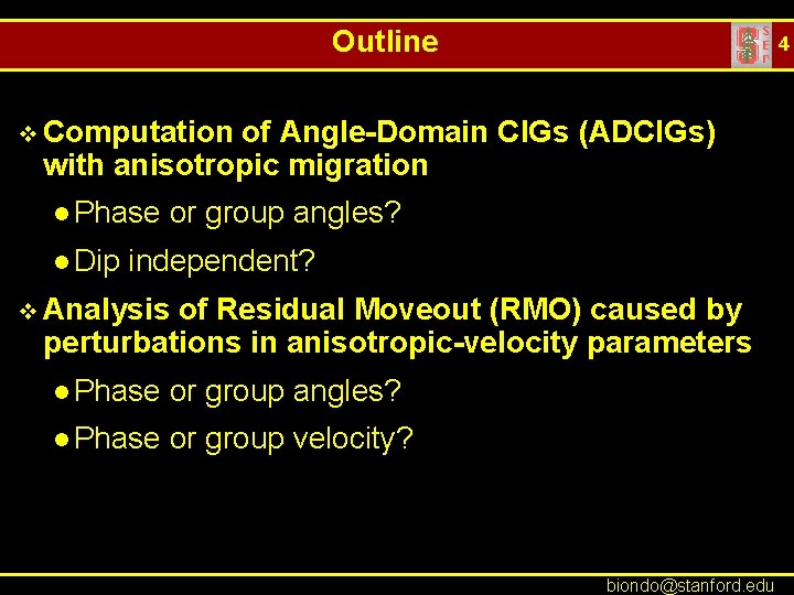 Outline 4 v Computation of Angle-Domain CIGs (ADCIGs) with anisotropic migration l Phase l
