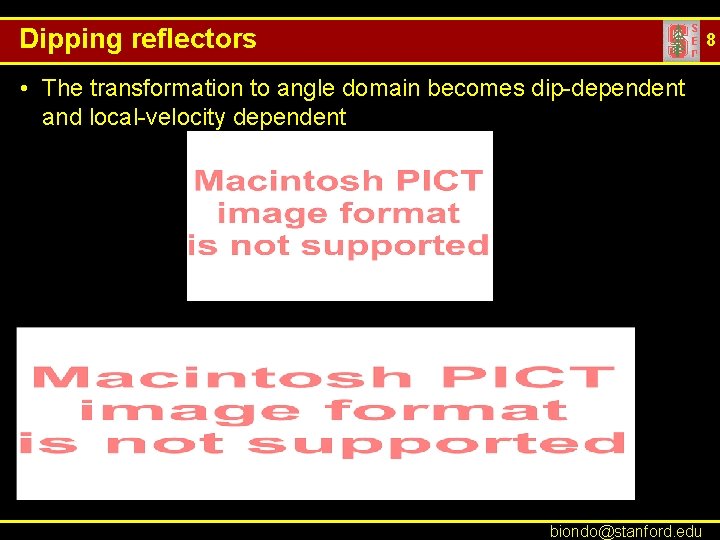 Dipping reflectors 8 • The transformation to angle domain becomes dip-dependent and local-velocity dependent