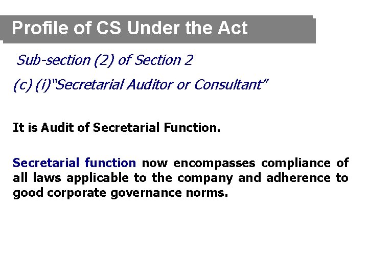 Profile of CS Under the Act Sub-section (2) of Section 2 (c) (i)“Secretarial Auditor