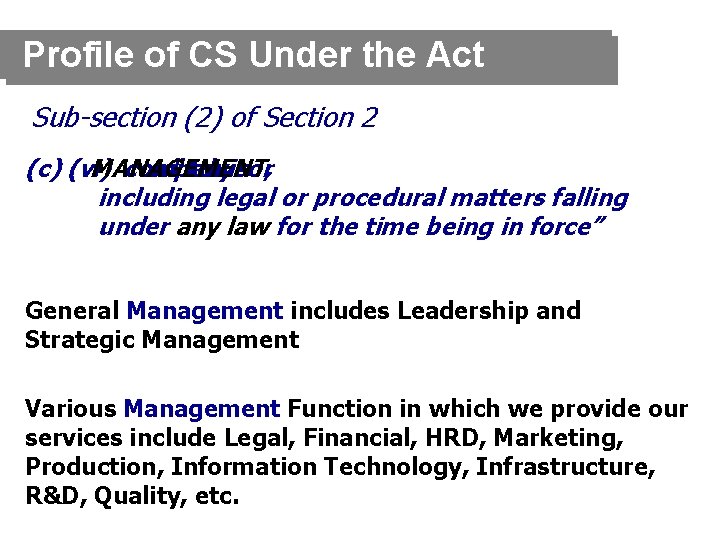 Profile of CS Under the Act Sub-section (2) of Section 2 (c) (vi) MANAGEMENT,