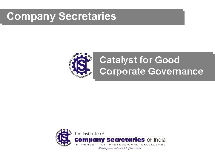 Company Secretaries Catalyst for Good Corporate Governance 