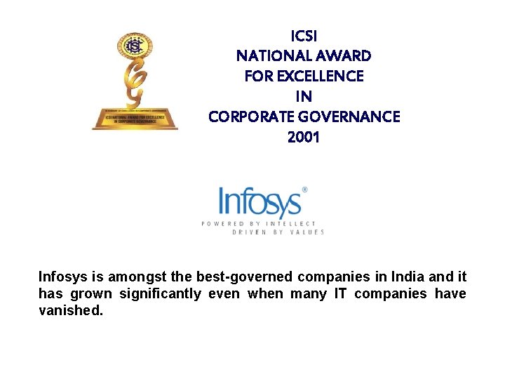 ICSI NATIONAL AWARD FOR EXCELLENCE IN CORPORATE GOVERNANCE 2001 Infosys is amongst the best-governed