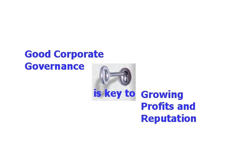 Good Corporate Governance is key to Growing Profits and Reputation 