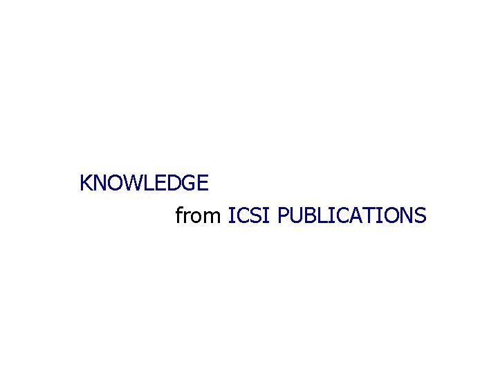 KNOWLEDGE from ICSI PUBLICATIONS 