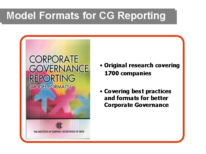 Model Formats for CG Reporting • Original research covering 1700 companies • Covering best