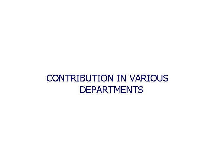 CONTRIBUTION IN VARIOUS DEPARTMENTS 