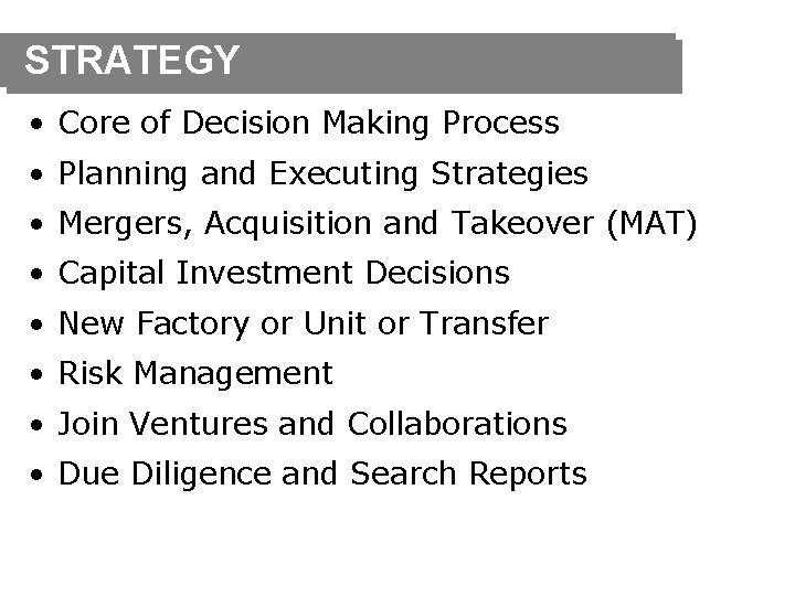 STRATEGY • Core of Decision Making Process • Planning and Executing Strategies • Mergers,