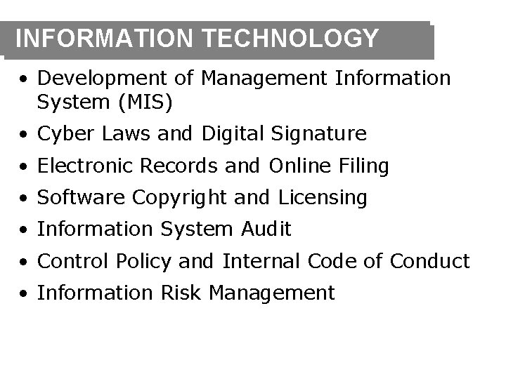 INFORMATION TECHNOLOGY • Development of Management Information System (MIS) • Cyber Laws and Digital