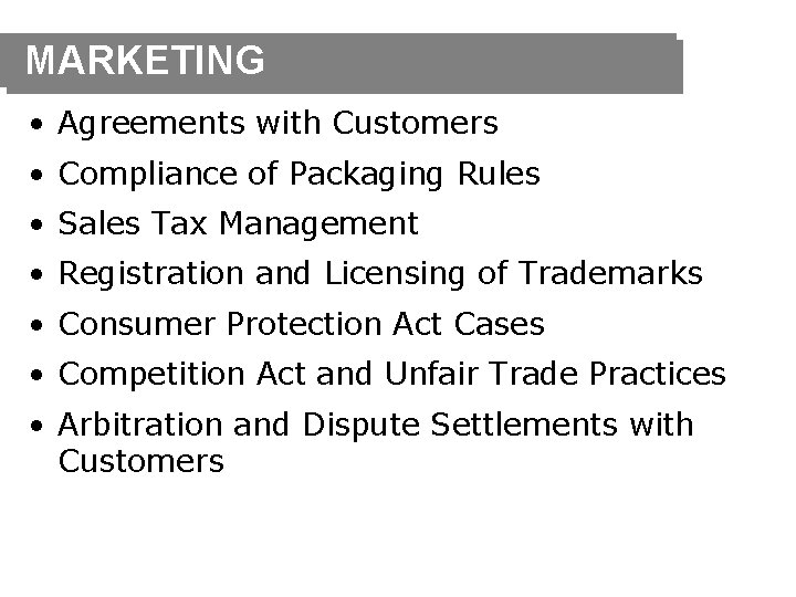 MARKETING • Agreements with Customers • Compliance of Packaging Rules • Sales Tax Management