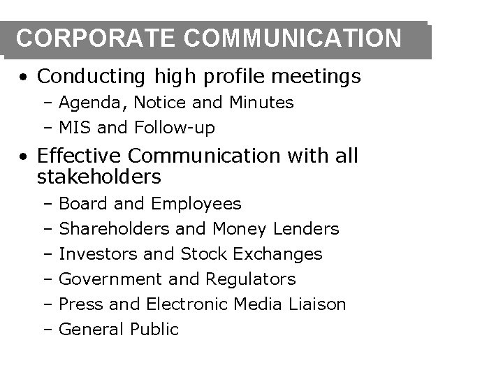 CORPORATE COMMUNICATION • Conducting high profile meetings – Agenda, Notice and Minutes – MIS