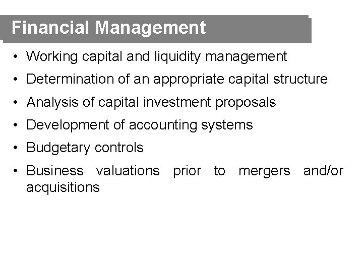 Financial Management • Working capital and liquidity management • Determination of an appropriate capital