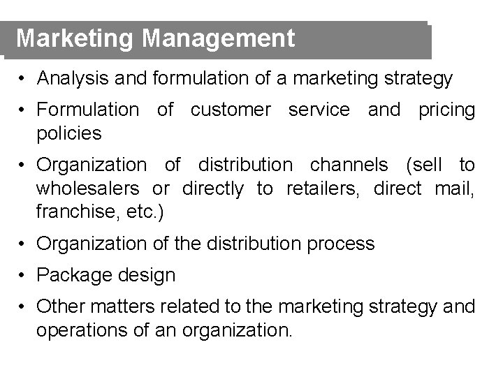 Marketing Management • Analysis and formulation of a marketing strategy • Formulation of customer