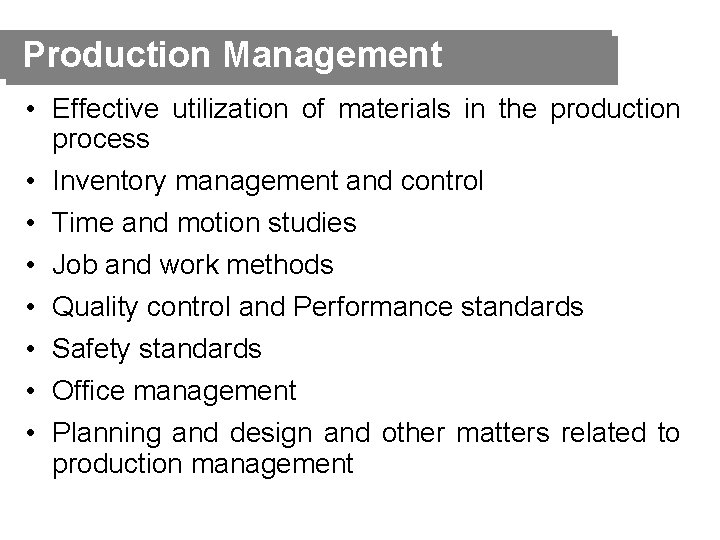 Production Management • Effective utilization of materials in the production process • Inventory management