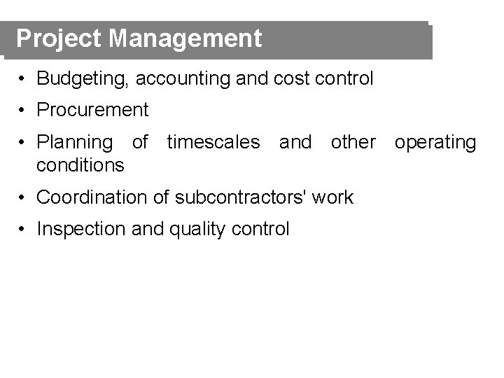 Project Management • Budgeting, accounting and cost control • Procurement • Planning of timescales