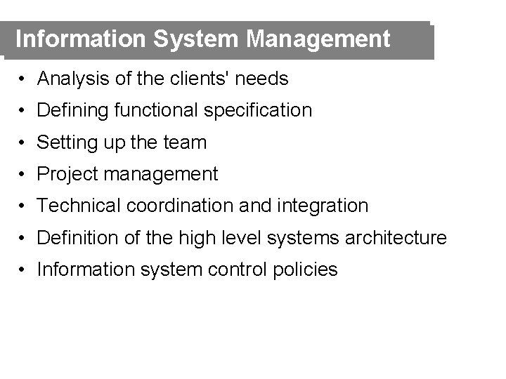 Information System Management • Analysis of the clients' needs • Defining functional specification •