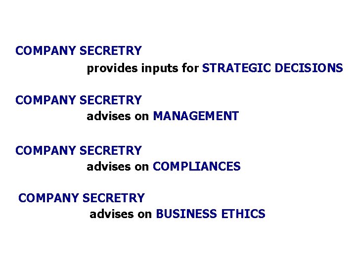 COMPANY SECRETRY provides inputs for STRATEGIC DECISIONS COMPANY SECRETRY advises on MANAGEMENT COMPANY SECRETRY