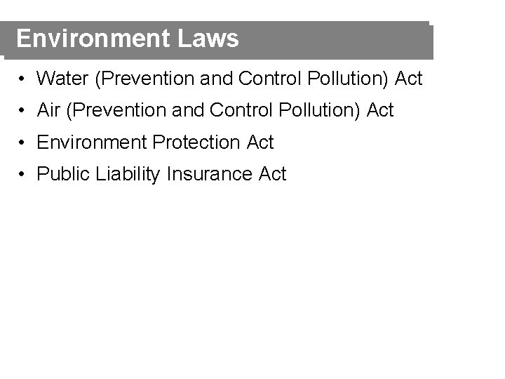 Environment Laws • Water (Prevention and Control Pollution) Act • Air (Prevention and Control