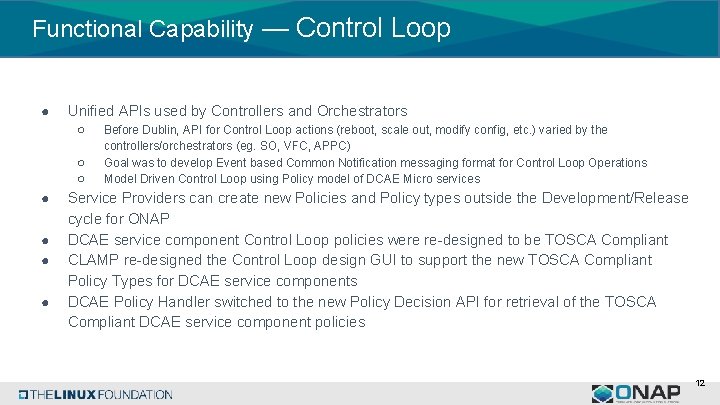 Functional Capability — Control Loop ● Unified APIs used by Controllers and Orchestrators ○