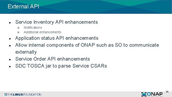 External API ● Service Inventory API enhancements ○ ○ ● ● Notifications Additional enhancements
