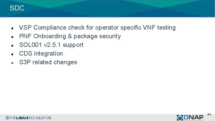 SDC ● ● ● VSP Compliance check for operator specific VNF testing PNF Onboarding