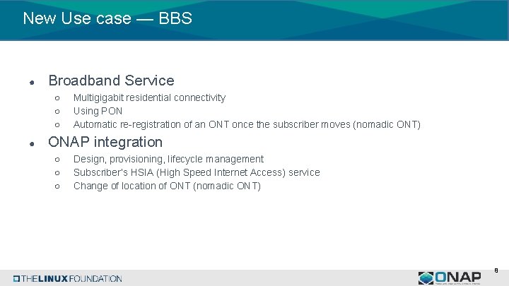 New Use case — BBS ● Broadband Service ○ ○ ○ ● Multigigabit residential